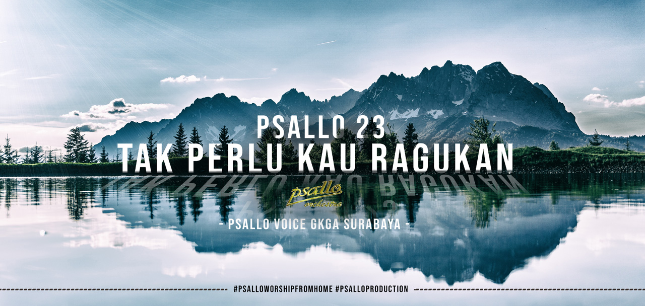 Psallo 23 Tak Perlu Kau Ragukan